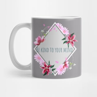 Be kind to your mind Mug